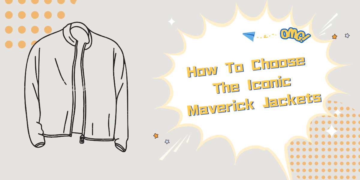 How To Choose The Iconic Maverick Jackets