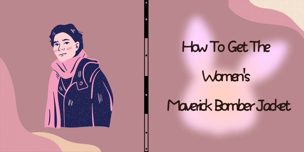 How To Get The Women's Maverick Bomber Jacket
