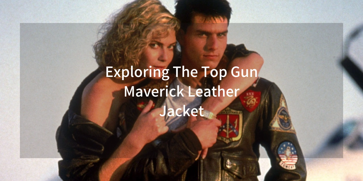 Exploring The Top Gun Maverick Leather Jacket