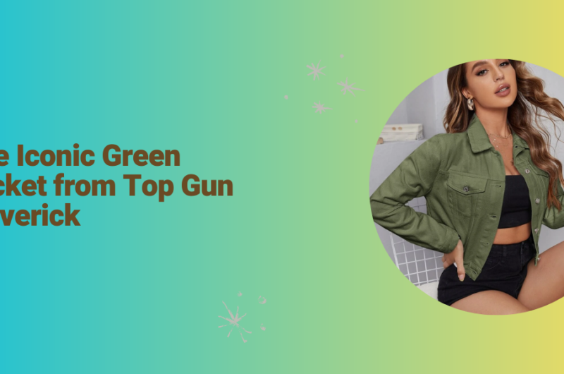 The Iconic Green Jacket from Top Gun Maverick